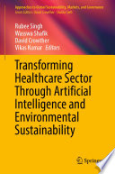 Cover for Transforming Healthcare Sector Through Artificial Intelligence and Environmental Sustainability