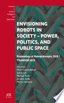 Cover for Envisioning Robots in Society – Power, Politics, and Public Space