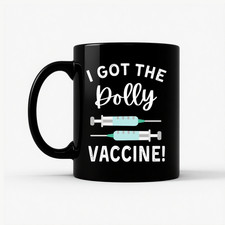Listing image for I Got The Dolly Vaccine Mug Funny Pro Vaccination Pro Vax Nurse Gift 11oz 15oz
