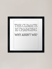 Listing image for The climate is changing, Why aren't Framed Wall Art Poster Canvas Print Picture